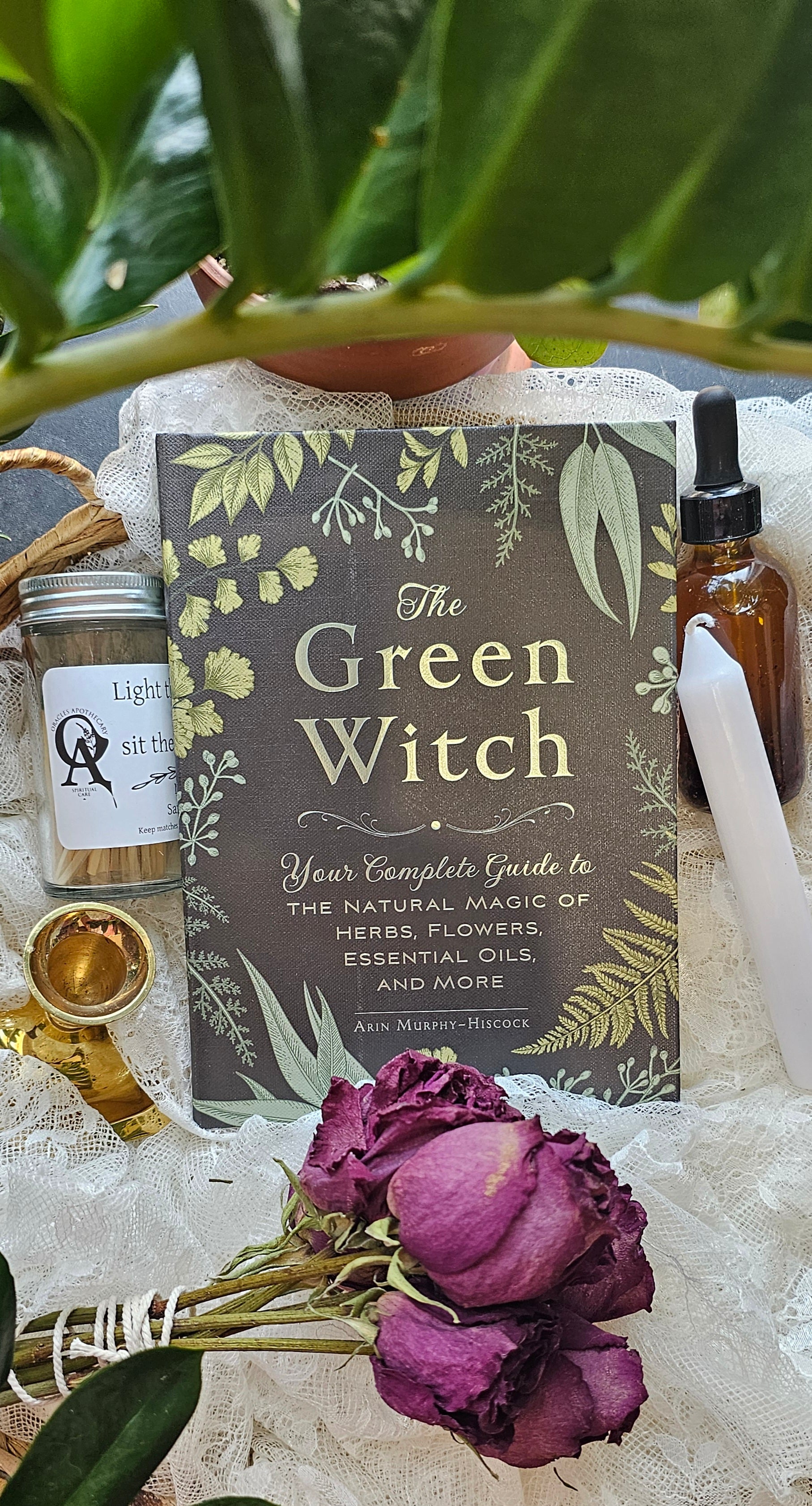 The Green Witch: Your Complete Guide to the Natural Magic of Herbs, Flowers, Essential Oils, and More