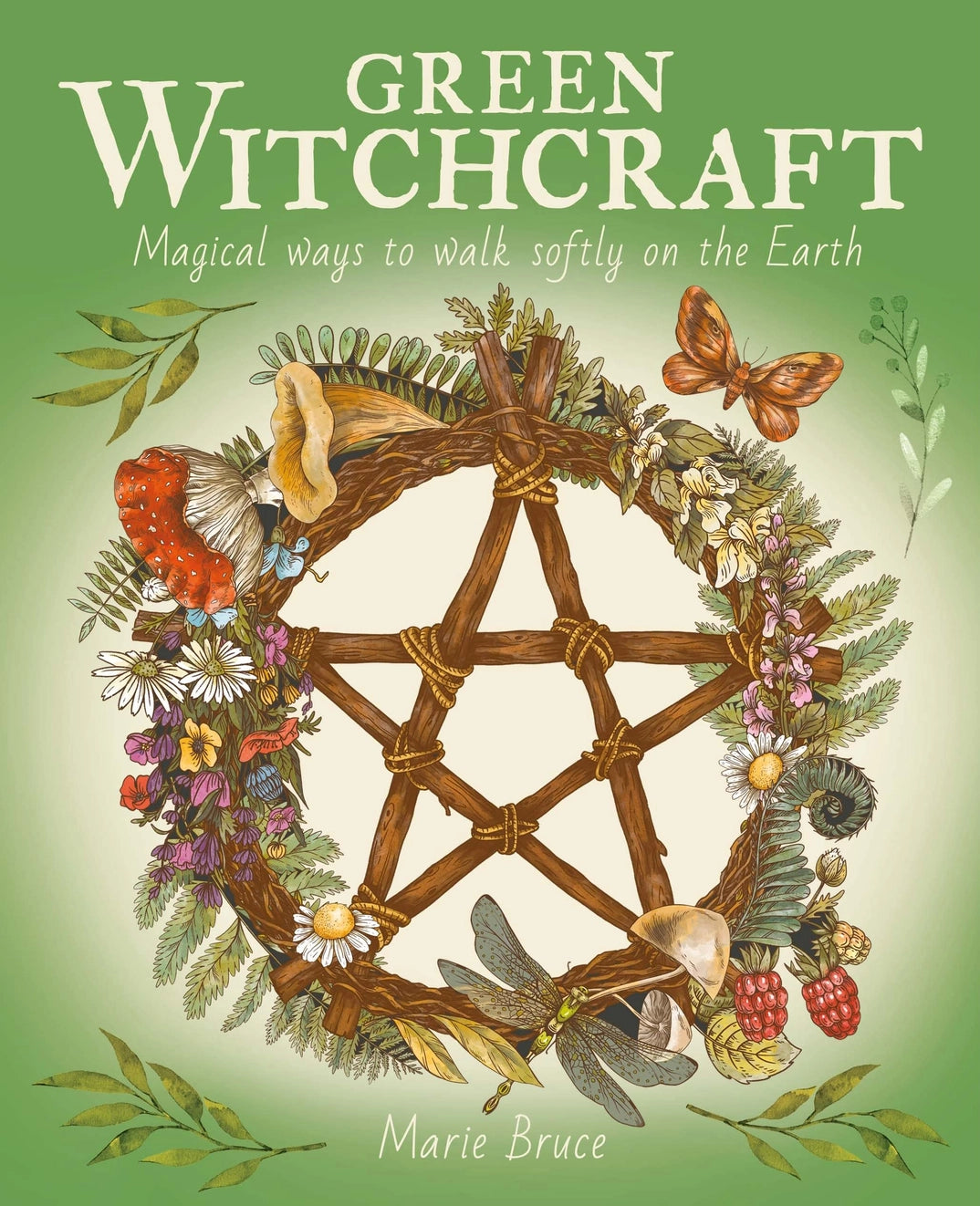 Green Witchcraft: Magical Ways To Walk Softly On the Earth cover