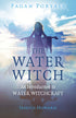 Pagan Portals - The Water Witch: An Introduction to Water Witchcraft book cover
